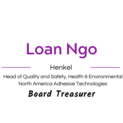 In purple font: Loan Ngo" 
In black font: "Head of Quality and Safety, Health & Environmental North America Adhesive Technologies
Board Treasurer"